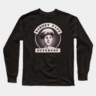 Barney Fife Supercop Long Sleeve T-Shirt